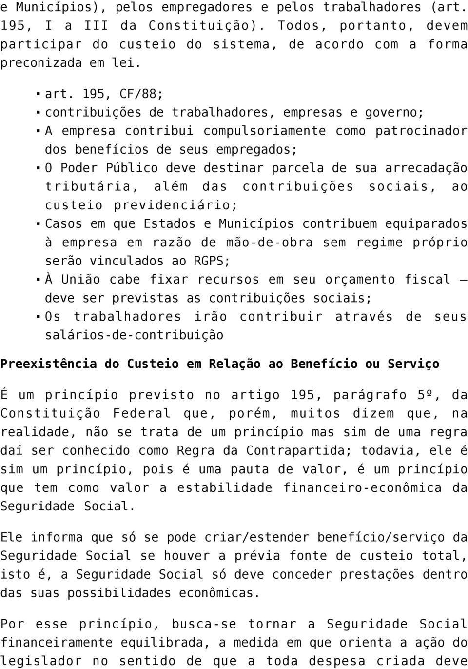 arrecadação tributária, além das contribuições sociais, ao custeio previdenciário; Casos em que Estados e Municípios contribuem equiparados à empresa em razão de mão-de-obra sem regime próprio serão