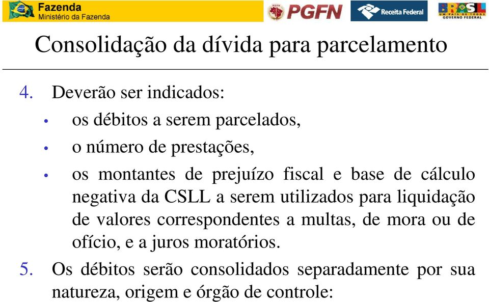 prejuízo fiscal e base de cálculo negativa da CSLL a serem utilizados para liquidação de valores