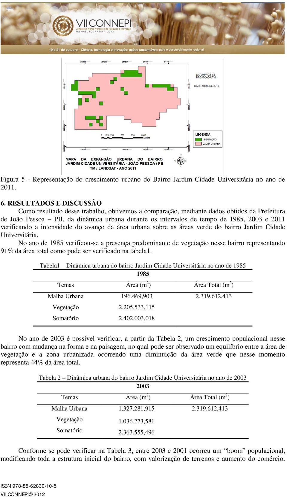 2011 verificando a intensidade do avanço da área urbana sobre as áreas verde do bairro Jardim Cidade Universitária.