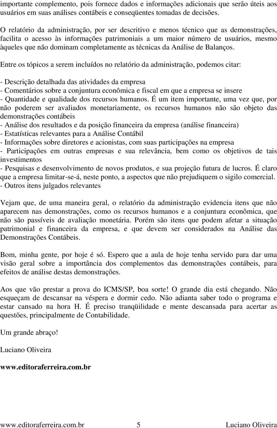 completamente as técnicas da Análise de Balanços.