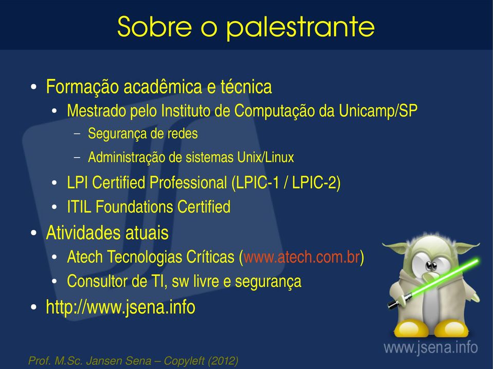 Certified Atividades atuais Mestrado pelo Instituto de Computação da Unicamp/SP Atech