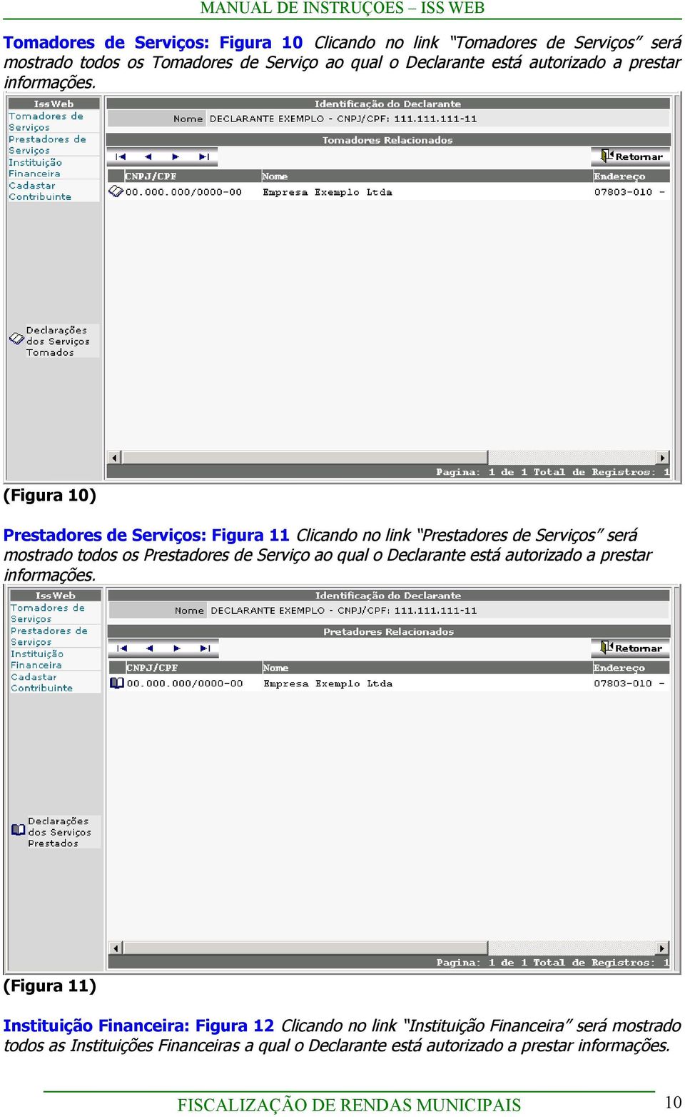 (Figura 10) Prestadores de Serviços: Figura 11 Clicando no link Prestadores de Serviços será mostrado todos os Prestadores de Serviço ao qual o