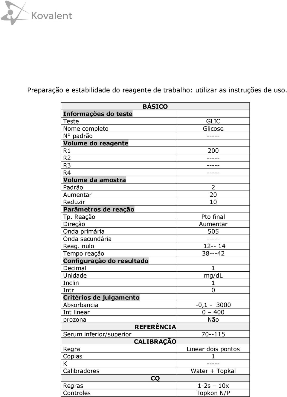 nulo 12-- 14 Tempo reação 38---42 mg/dl Int