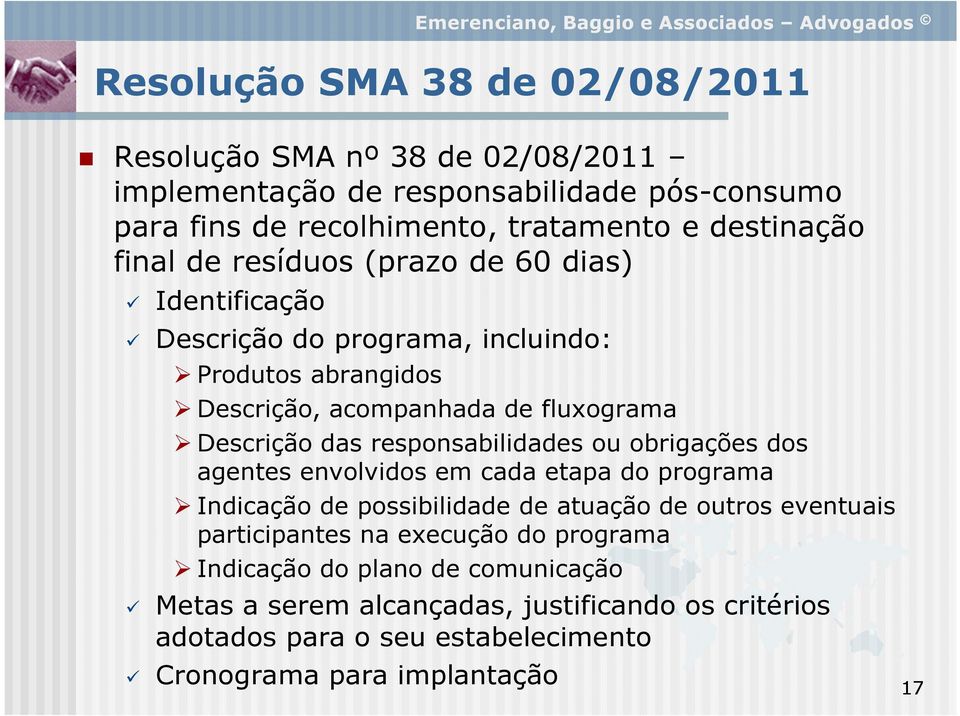 responsabilidades ou obrigações dos agentes envolvidos em cada etapa do programa Indicação de possibilidade de atuação de outros eventuais participantes na