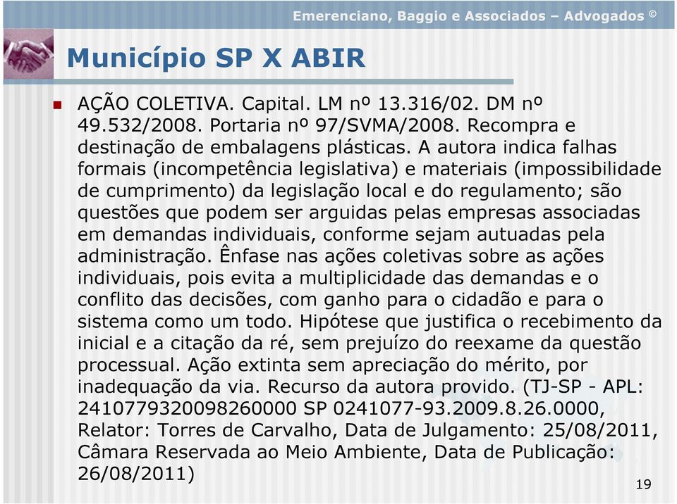 associadas em demandas individuais, conforme sejam autuadas pela administração.