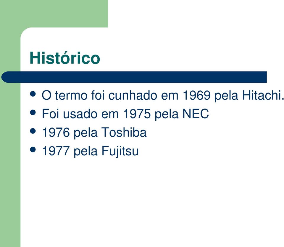 Foi usado em 1975 pela NEC