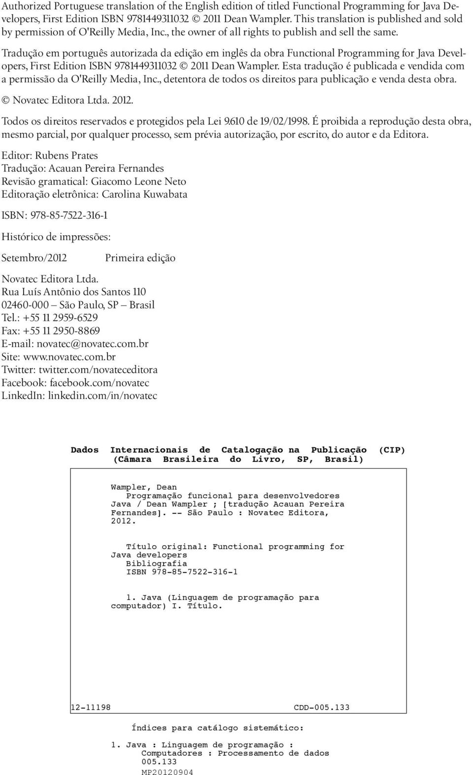 Tradução em português autorizada da edição em inglês da obra Functional Programming for Java Developers, First Edition ISBN 9781449311032 2011 Dean Wampler.