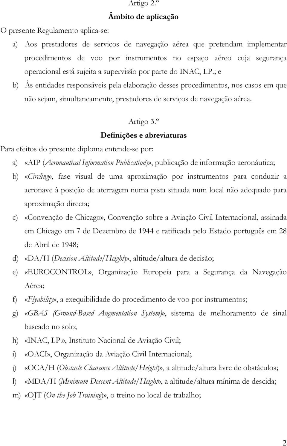 segurança operacional está sujeita a supervisão por parte do INAC, I.P.