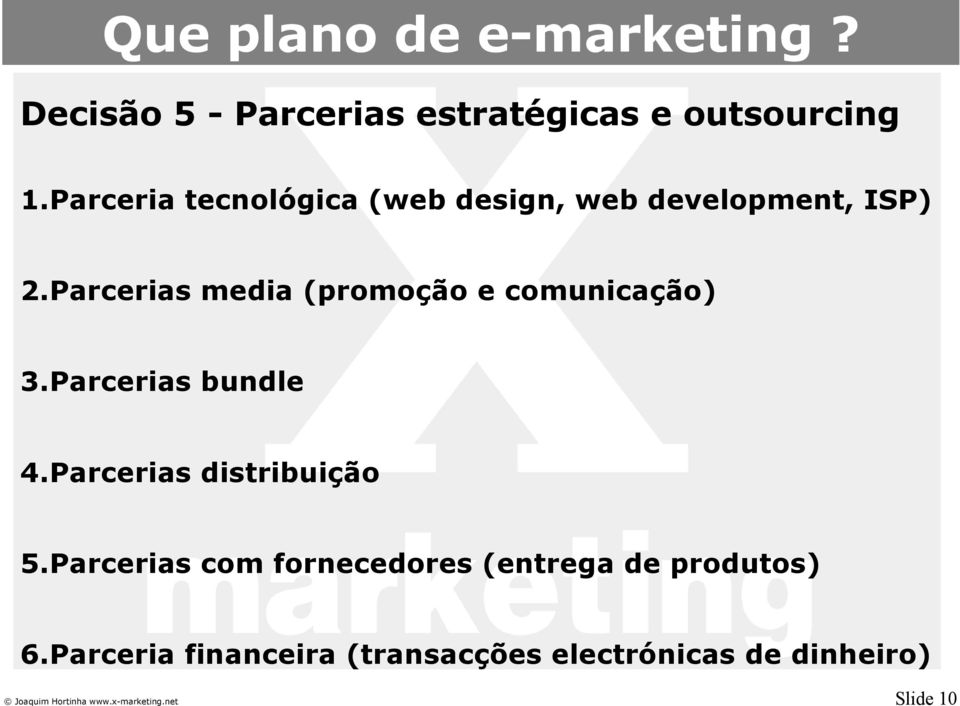 Parcerias media (promoção e comunicação) 3.Parcerias bundle 4.