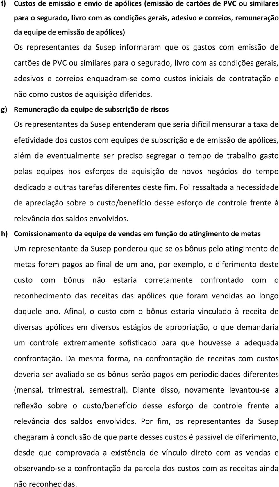 contratação e não como custos de aquisição diferidos.