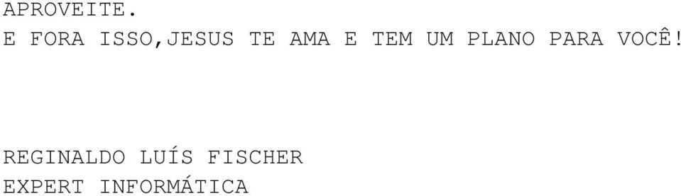 E TEM UM PLANO PARA VOCÊ!