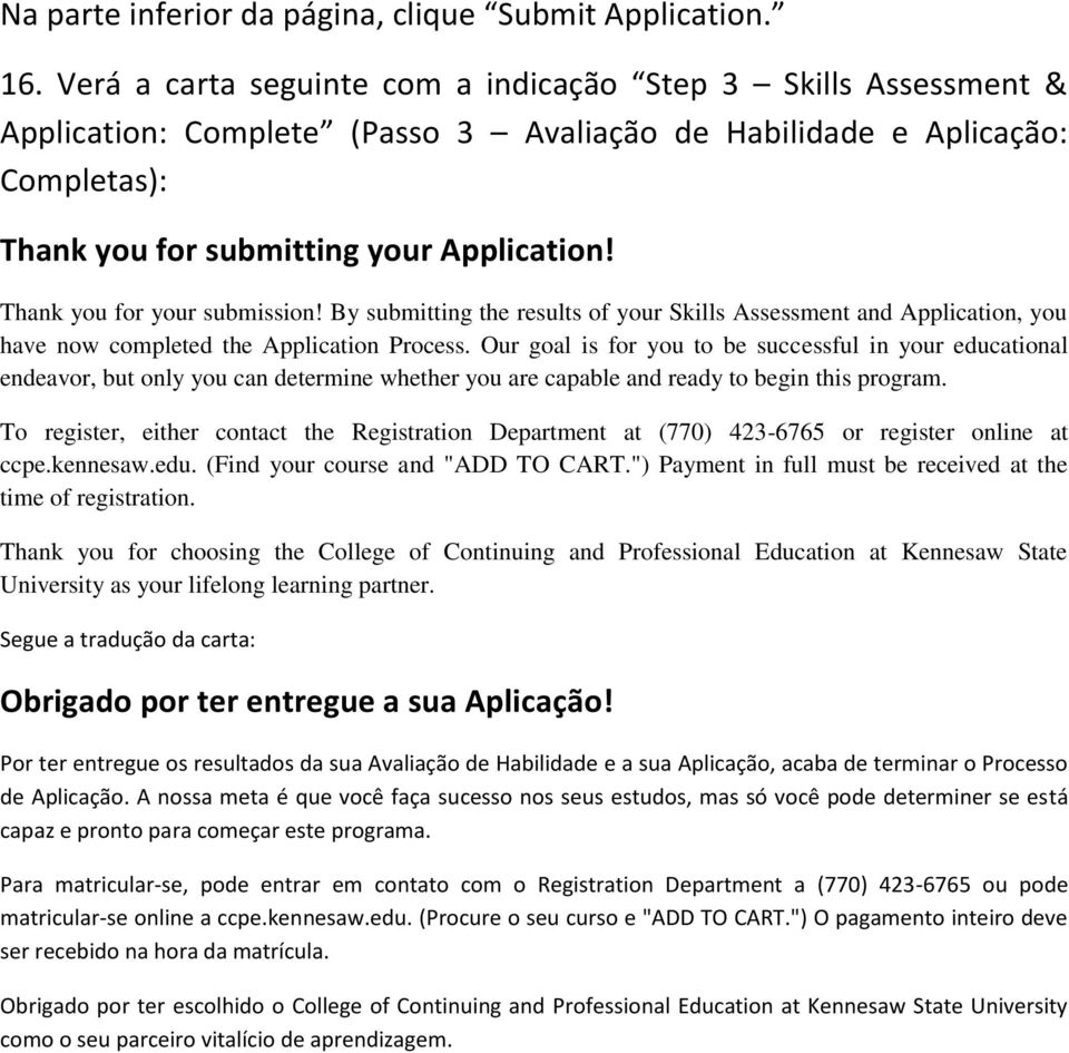 Thank you for your submission! By submitting the results of your Skills Assessment and Application, you have now completed the Application Process.