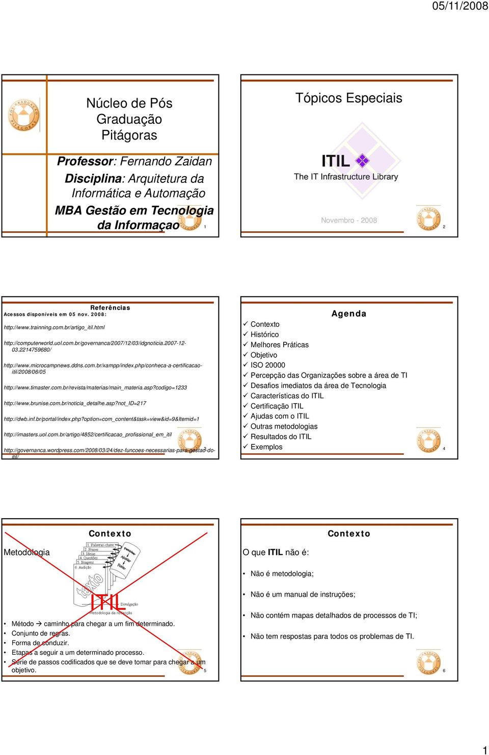 timaster.com.br/revista/materias/main_materia.asp?codigo=1233 http://www.brunise.com.br/noticia_detalhe.asp?not_id=217 http://dwb.inf.br/portal/index.php?