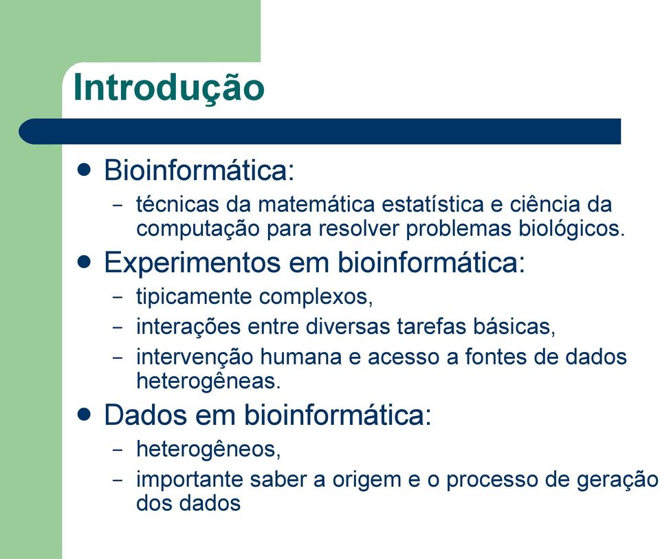 Experimentos em bioinformática: tipicamente complexos, interações entre diversas tarefas