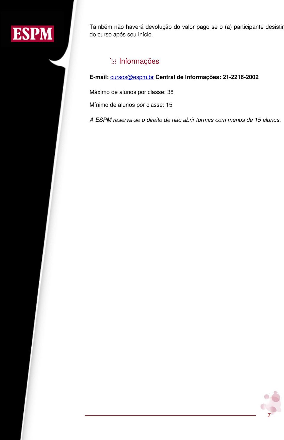 br Central de Informações: 21-2216-2002 Máximo de alunos por classe: 38