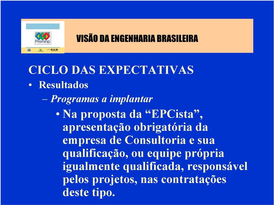 Consultoria e sua qualificação, ou equipe própria igualmente