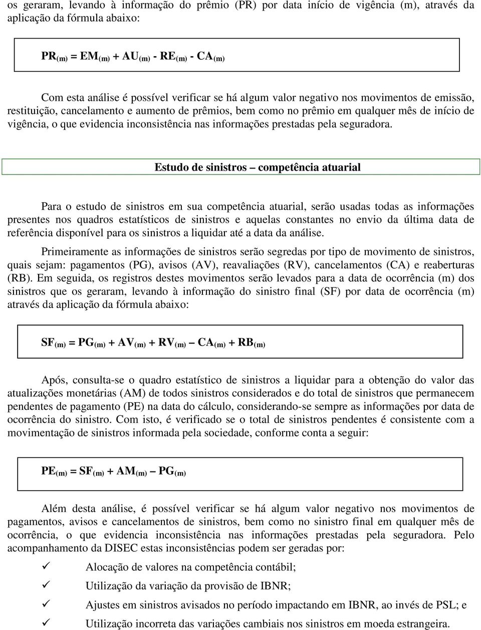 inconsistência nas informações prestadas pela seguradora.