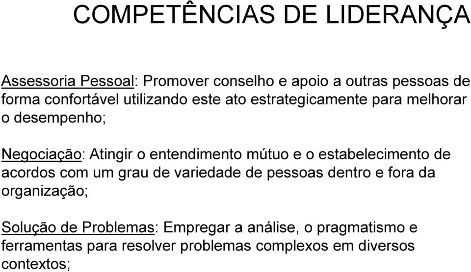 estabelecimento de acordos com um grau de variedade de pessoas dentro e fora da organização; Solução de