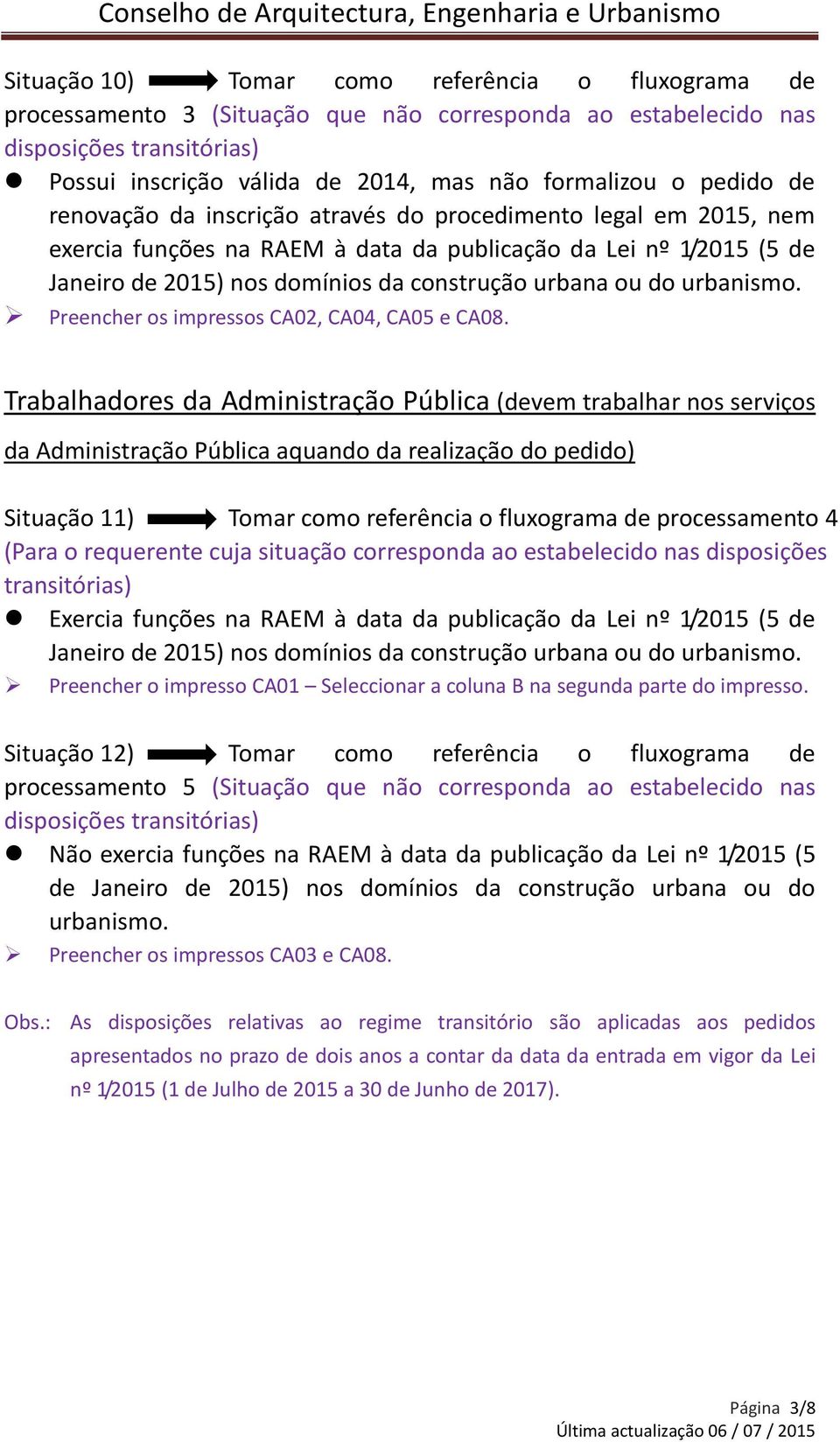 urbanismo. Preencher os impressos CA02, CA04, CA05 e CA08.