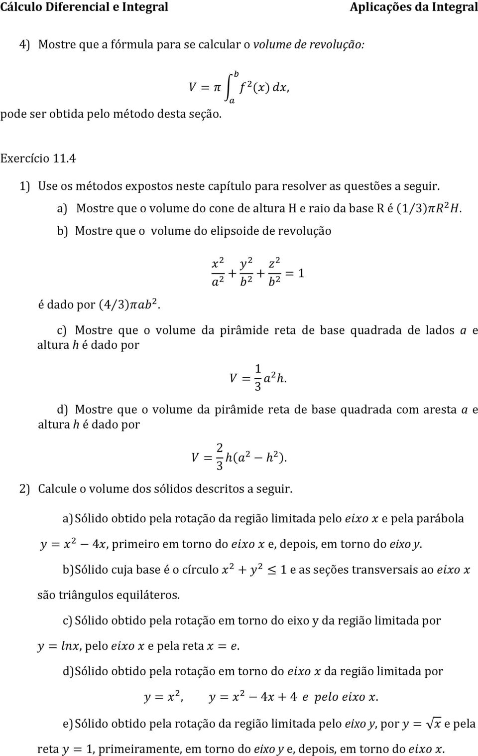 b) Mostre que o volume do elipsoide de revolução é dado por (4 3)πab 2.