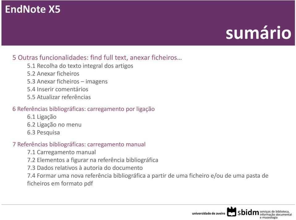 2 Ligação no menu 6.3 Pesquisa 7 Referências bibliográficas: carregamento manual 7.1 Carregamento manual 7.