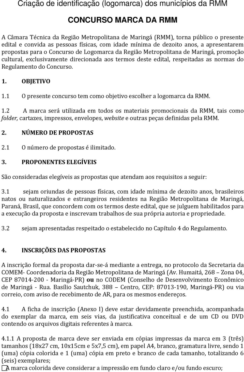 edital, respeitadas as normas do Regulamento do Concurso. 1.