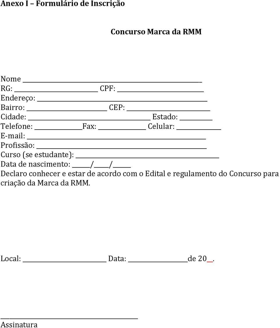 estudante): Data de nascimento: / / Declaro conhecer e estar de acordo com o