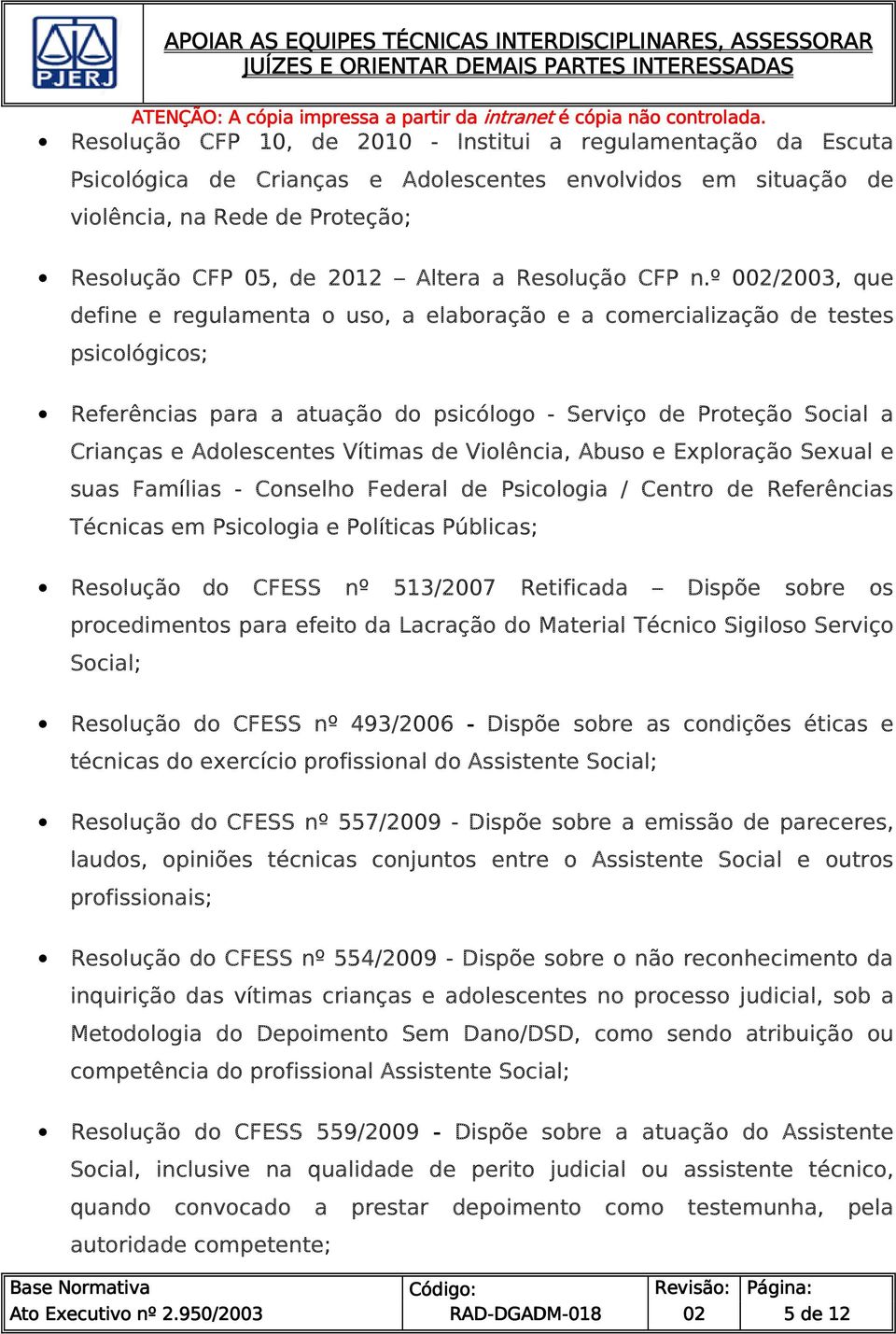 º 002/2003, que define e regulamenta o uso, a elaboração e a comercialização de testes psicológicos; Referências para a atuação do psicólogo - Serviço de Proteção Social a Crianças e Adolescentes