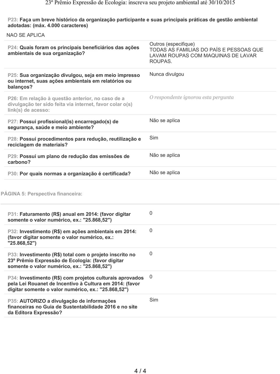 P25: Sua organização divulgou, seja em meio impresso ou internet, suas ações ambientais em relatórios ou balanços?