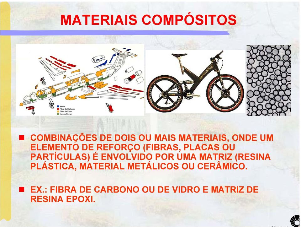 ENVOLVIDO POR UMA MATRIZ (RESINA PLÁSTICA, MATERIAL METÁLICOS