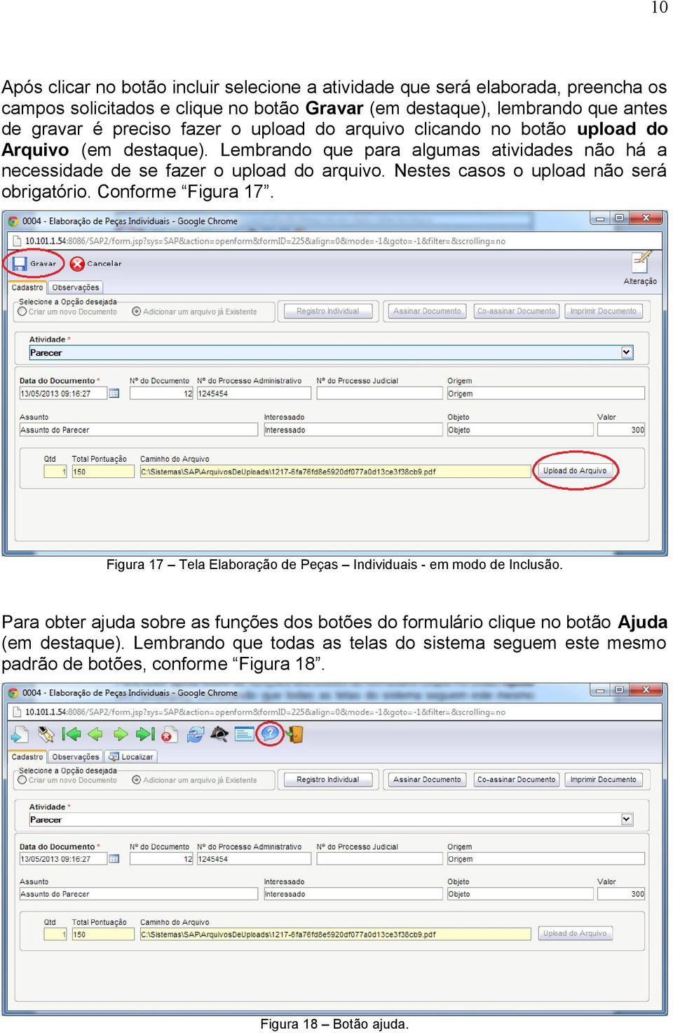 Lembrando que para algumas atividades não há a necessidade de se fazer o upload do arquivo. Nestes casos o upload não será obrigatório. Conforme Figura 17.