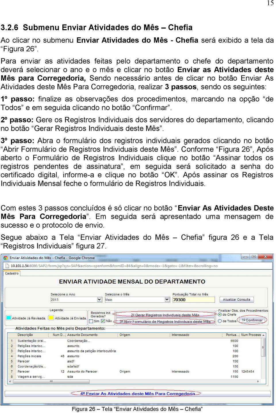 de clicar no botão Enviar As Atividades deste Mês Para Corregedoria, realizar 3 passos, sendo os seguintes: 1º passo: finalize as observações dos procedimentos, marcando na opção de Todos e em