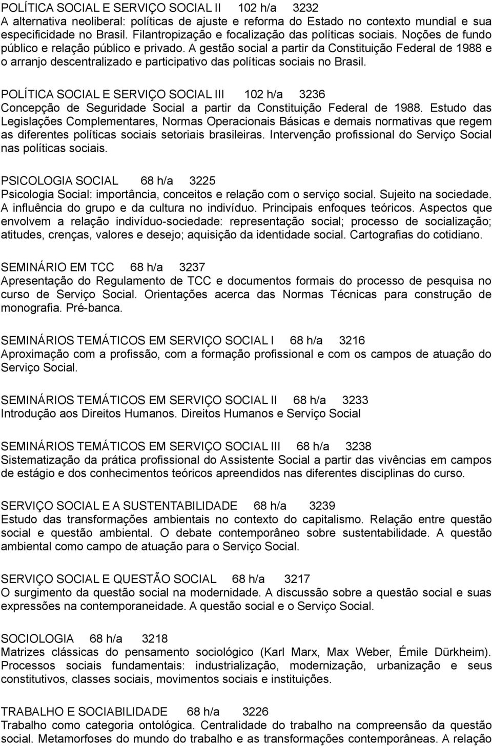 A gestão social a partir da Constituição Federal de 1988 e o arranjo descentralizado e participativo das políticas sociais no Brasil.