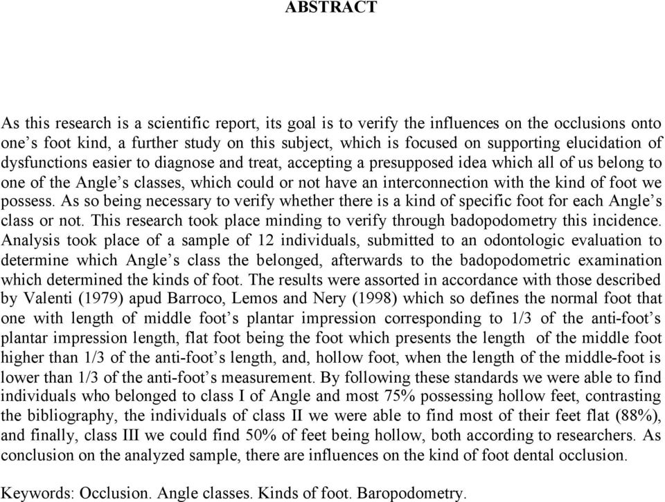 of foot we possess. As so being necessary to verify whether there is a kind of specific foot for each Angle s class or not.