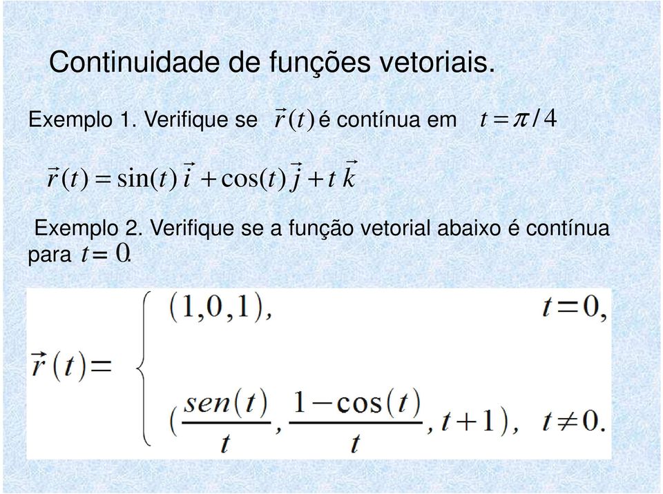 Exemplo 1. Veifique se é contínua em Exemplo.