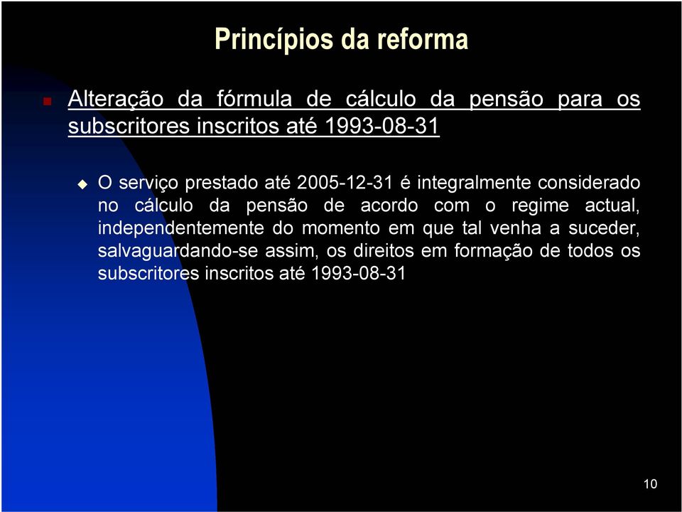 com o regime actual, independentemente do momento em que tal venha a suceder,