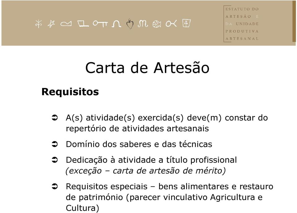 atividade a título profissional (exceção carta de artesão de mérito) Requisitos