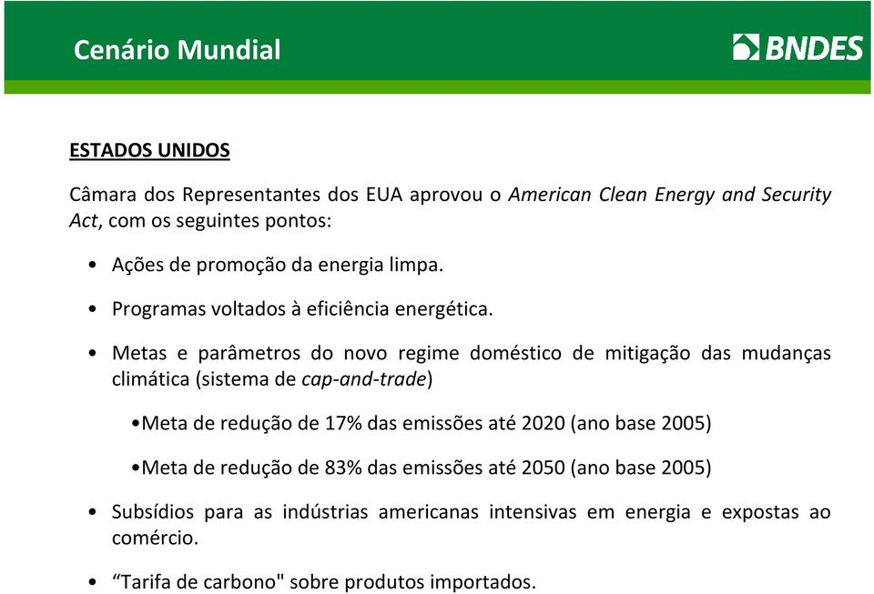 Metas e parâmetros do novo regime doméstico de mitigação das mudanças climática (sistema de cap-and-trade) Meta de redução de 17% das emissões