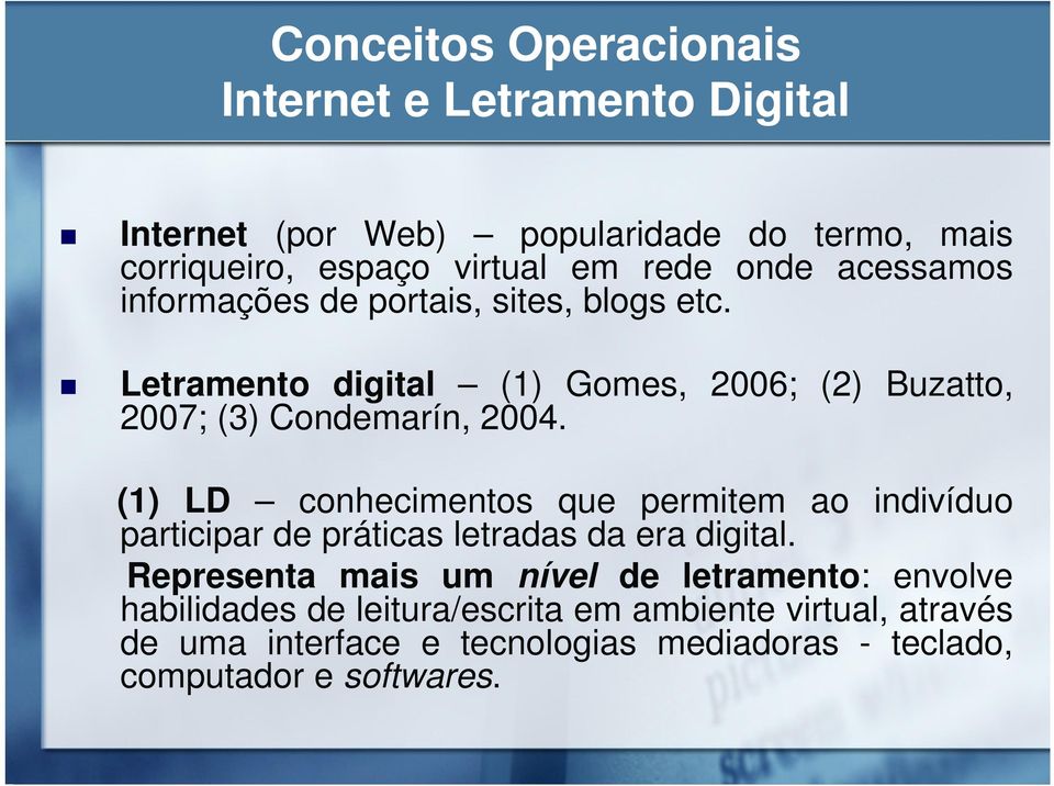 (1) LD conhecimentos que permitem ao indivíduo participar de práticas letradas da era digital.