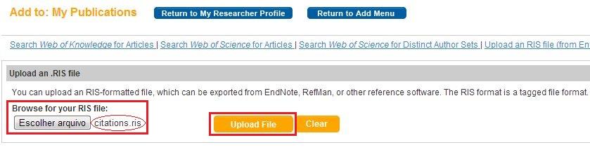 Como exportar publicações para o ResearcherID 4.2) No ResearcherID, clique em Add Publications e acesse a opção Upload an RIS file. 4.3) Clique em Escolher arquivo, selecione o arquivo (neste caso citations.