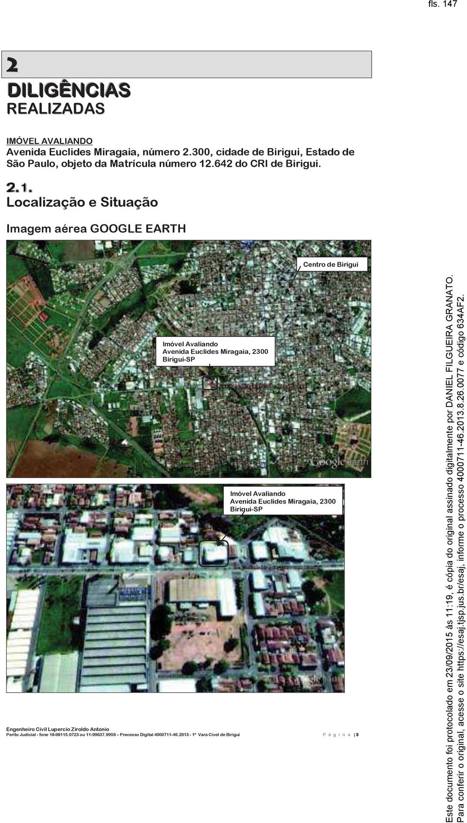 Localização e Situação Imagem aérea GOOGLE EARTH Centro de Birigui Imóvel Avaliando Avenida Euclides Miragaia, 2300