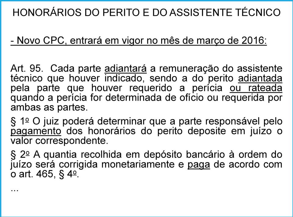 rateada quando a perícia for determinada de ofício ou requerida por ambas as partes.