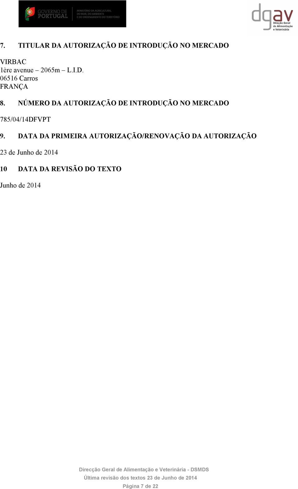 NÚMERO DA AUTORIZAÇÃO DE INTRODUÇÃO NO MERCADO 785/04/14DFVPT 9.