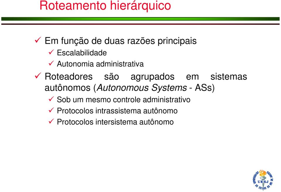 sistemas autônomos (Autonomous Systems - ASs) Sob um mesmo controle