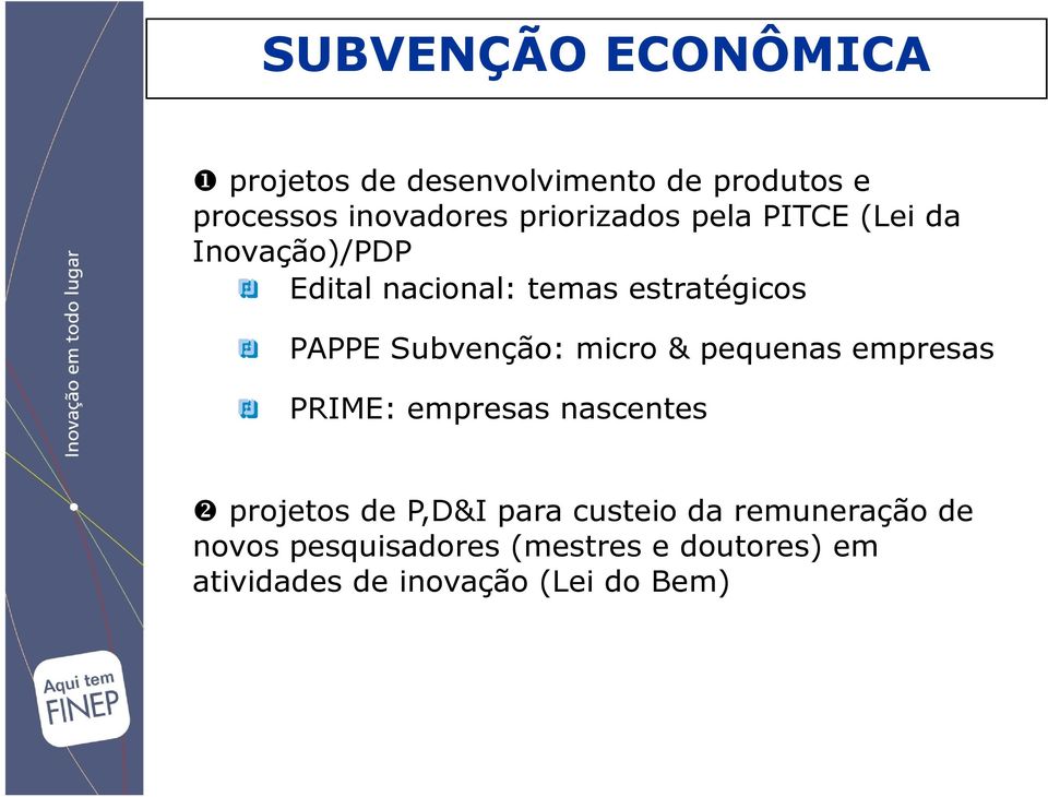 Subvenção: micro & pequenas empresas PRIME: empresas nascentes ❷ projetos de P,D&I para