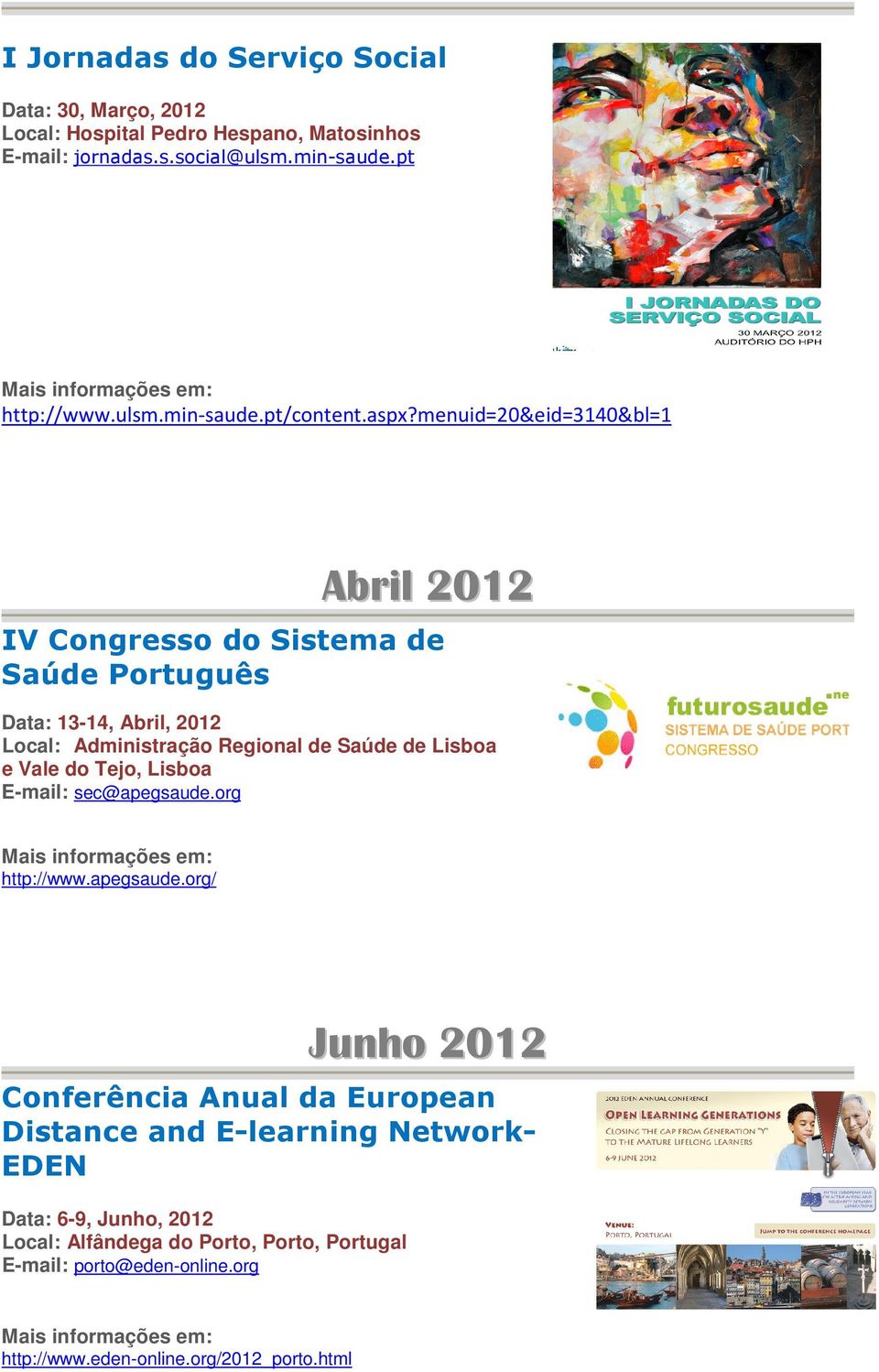 Lisboa e Vale do Tejo, Lisboa E-mail: sec@apegsaude.
