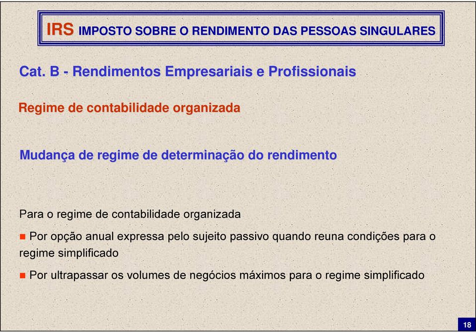 expressa pelo sujeito passivo quando reuna condições para o regime