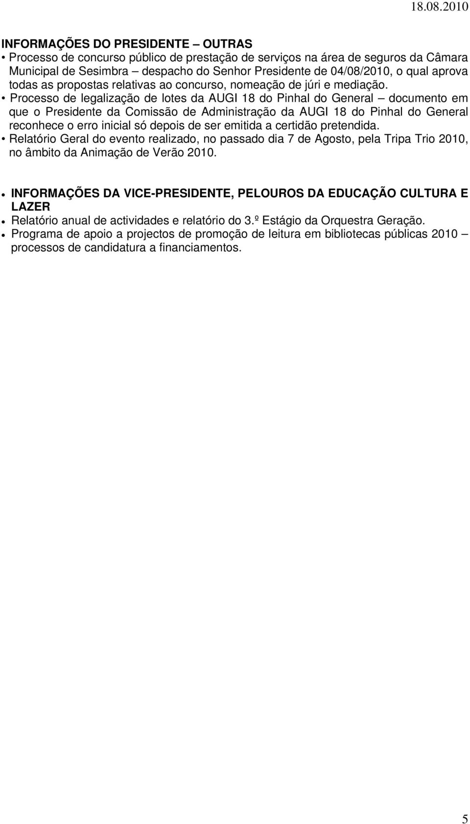 Processo de legalização de lotes da AUGI 18 do Pinhal do General documento em que o Presidente da Comissão de Administração da AUGI 18 do Pinhal do General reconhece o erro inicial só depois de ser