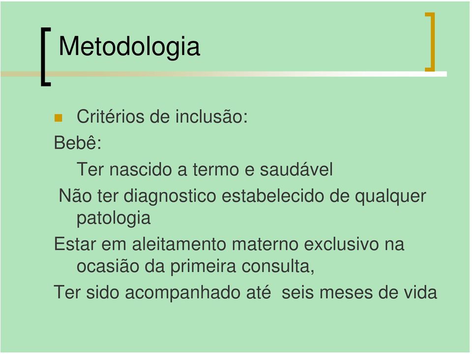 patologia Estar em aleitamento materno exclusivo na ocasião