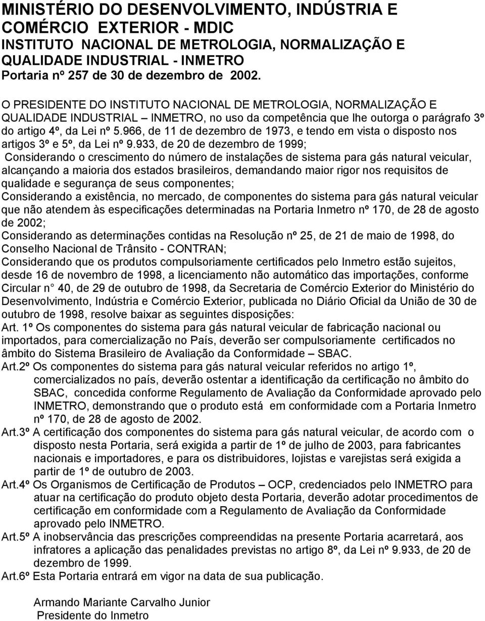 966, de 11 de dezembro de 1973, e tendo em vista o disposto nos artigos 3º e 5º, da Lei nº 9.